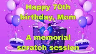 Happy 70th birthday Mom A lowbudget scratch in your honor [upl. by Benny]