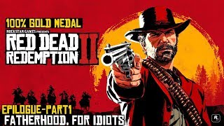 Red Dead Redemption 2 ★ Epilogue Part 1 Fatherhood For Idiots 100 Gold Medal [upl. by Akinad]