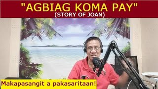 Dear Manong Nemy  ILOCANO DRAMA  Story of Joan  quotAGBIAG KOMA PAYquot [upl. by Pinckney118]