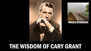 The Wisdom of Cary Grant  Famous Quotes [upl. by Musetta]