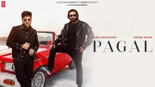 PAGAL Official Music Video BABBU MAAN amp GURU RANDHAWA  TSERIES [upl. by Noed]