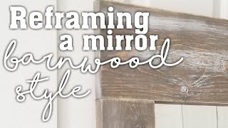 How to reframe an old mirror with a weathered barnwood look [upl. by Allix]