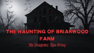 The Haunting of Briarwood Farm halloween scarystories horrorstories creepy [upl. by Papke757]