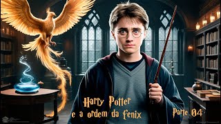 Áudio Livro Harry Potter e a Ordem da fênix JKRowling Parte 04 [upl. by Kelsy633]