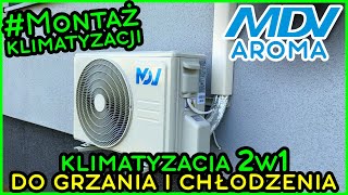 Można TANIEJ a dalej dobrze Montaż Klimatyzacji MDV AROMA  Dobry stosunek jakości do ceny [upl. by Ahsienroc833]