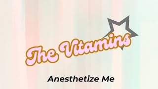 Anesthetize Me  The Vitamins [upl. by Adirehs]