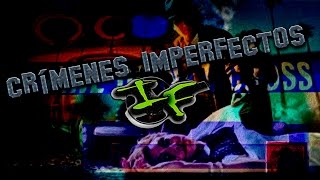 Crímenes Imperfectos ESPECIAL IF 05 [upl. by Einnim]