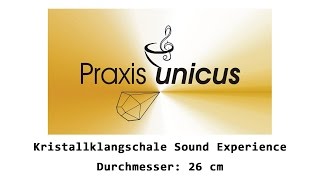 Unicus Kristall Klangschalen SoundGalaxieS  Sound Experience 26 cm [upl. by Ardet]