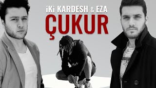 ikikardesh amp Eza  Çukur Official Video [upl. by Mccandless]