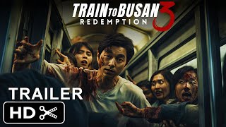 TRAIN TO BUSAN 3  REDEMPTION 2025  TRAILER  Zombie Movie  Trailer Expos Concept Version [upl. by Eremahs832]