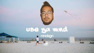 Mndsgn  Use Ya Mnd Twentyfourseven [upl. by Qiratla619]