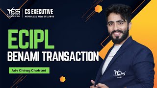 ECIPL CS Executive  Chapter 10 Benami Transaction Revision  Yes Academy  Adv Chirag Chotrani [upl. by Draned]