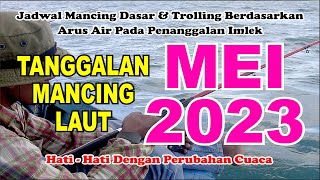 Tanggalan Mancing Mei 2023 Referensi Mancing Laut [upl. by Garey]