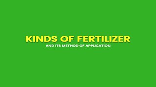 TYPES OF FERTILIZER AND ITS METHOD OF APPLICATION [upl. by Mathis]