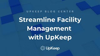 Easy Steps to Streamline Facility Management with Mobile Technology  UpKeep Software [upl. by Campman]