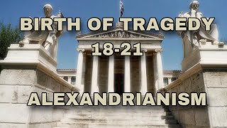 NIETZSCHE  The Birth of Tragedy Analysis  1821 “Alexandrianism” [upl. by Dronski]