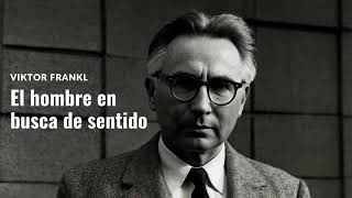 quotEl Hombre en Busca de Sentidoquot Viktor Frankl  Como Superar el Sufrimiento  Audiolibro Completo [upl. by Haret]