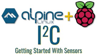 Alpine Linux on Raspberry Pi Basics Using I2C Sensors [upl. by Eeneg]