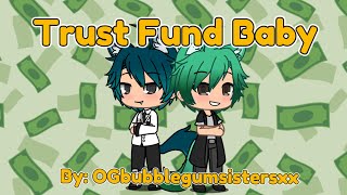 Trust Fund Baby GLMV [upl. by Aihsele845]