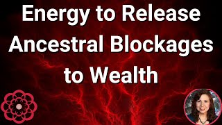 Energy to Clear Ancestral Blockages to Wealth 🌺 [upl. by Nohsav]