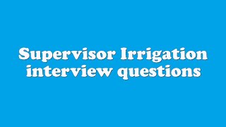 Supervisor Irrigation interview questions [upl. by Assena]