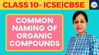 Common Naming of Organic Compounds  ICSE  CBSE Class 10 Chemistry  Important For Boards Exams [upl. by Onateag]