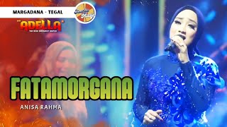 FATAMORGANA  Anisa Rahma  LIVE OM ADELLA MARGADANA TEGAL [upl. by Rabkin722]