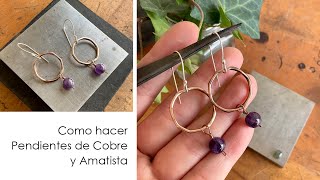 Te enseño a hacer Pendientes de Cobre y Amatista Tutorial aretes de cobre Orfebrería paso a paso [upl. by Anneliese]