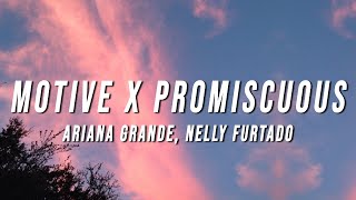 Ariana Grande Nelly Furtado  Motive X Promiscuous TikTok Mashup Lyrics [upl. by Mills]