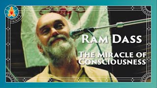 The Miracle of Consciousness  Ram Dass Full Lecture 1996 [upl. by Eitten]