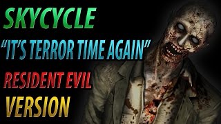 Skycycle  Its Terror Time Again  Resident Evil Version  With Lyrics [upl. by Rovner]