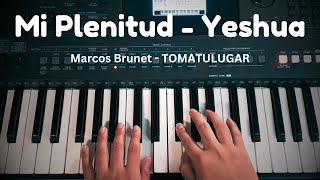 Mi Plenitud  Yeshua  Piano  Marcos Brunet  TOMATULUGAR  JAY MUSIC [upl. by Akinad403]