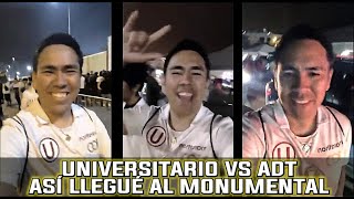 UNIVERAITARIO VS ADT ASÍ LLEGUÉ AL MONUMENTAL [upl. by Stent480]