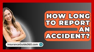 How Long To Report An Accident  InsuranceGuide360com [upl. by Cordier]