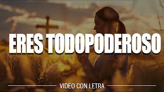 Eres Todopoderoso Video Con Letras  Tú eres todopoderoso eres grande y majestuoso [upl. by Einaeg30]