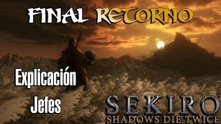 SEKIRO FINAL RETORNO ► EXPLICACIÓN Y JEFES [upl. by Imoyaba450]