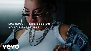 Luz Gaggi  No Lo Pienses Más Live Session Official Video [upl. by Stich79]