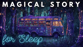 A Magical Story for Sleep  The Magical Mobile Bookshop  A Peaceful Sleepy Story [upl. by Ybeloc676]