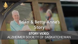 Alzheimer Society of Saskatchewan  Story Video  Brian and Betty Anne  Full Version [upl. by Kin603]