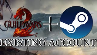 How to use your existing Guild Wars 2 account on Steam [upl. by Oiled]