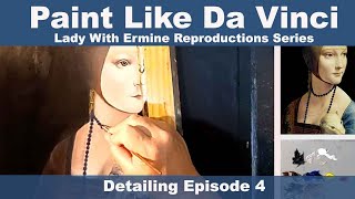 Paint Like Da Vinci Lady With an Ermine  Detailing Episode 4 [upl. by Lavoie250]