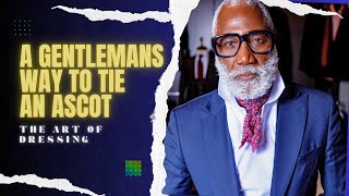 ASCOT MASTERY HOW TO TIE IT LIKE A GENTLEMAN A STYLISH TUTORIAL [upl. by Illyes]