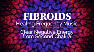 417Hz  FIBROIDS  Healing Frequency Music  Clear Negative Energy from Second Chakra [upl. by Eentruok]