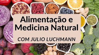 Alimentação cérebro e Medicina Natural com Julio Luchmann [upl. by Zimmer]