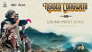 02 Big Zulu  Home Sweet Home Feat Inkabi Nation  Official Audio [upl. by Clark]