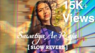 सावतिया ए राजा। slow reverb okra se dilwa lagaiha na lofi song Khushi Kakkar [upl. by Nomde]