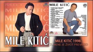 Mile Kitic  Mene je zivot prevario  Audio 1998 [upl. by Lucho]