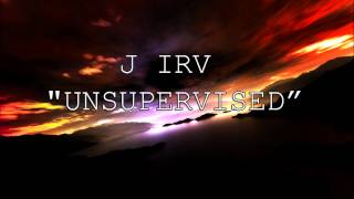 J Irv  Unsupervised [upl. by Seda390]