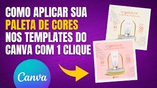 Como aplicar sua PALETA DE CORES nos TEMPLATES do CANVA com APENAS 1 CLIQUE [upl. by Beaver]