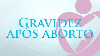 Gravidez após Aborto  Dr Giuliano Bedoschi [upl. by Tabbie]